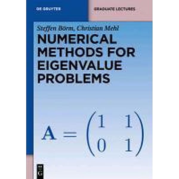 Numerical Methods for Eigenvalue Problems / De Gruyter Textbook, Steffen Börm, Christian Mehl