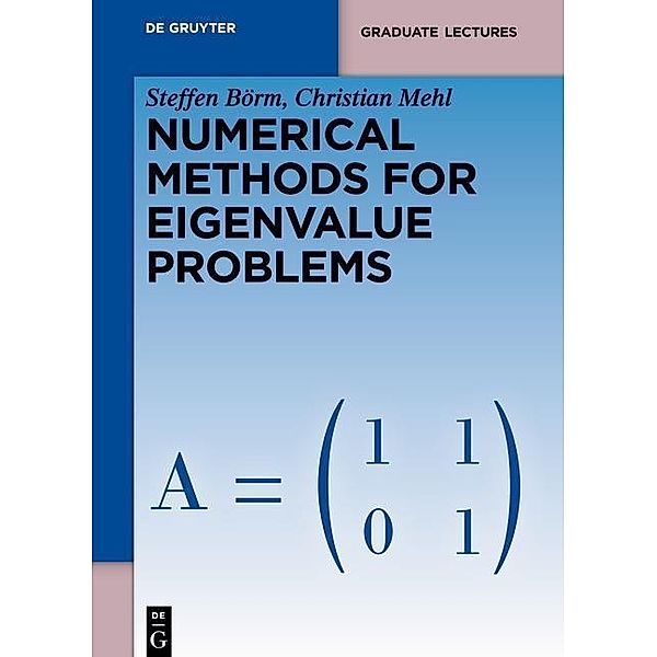 Numerical Methods for Eigenvalue Problems / De Gruyter Textbook, Steffen Börm, Christian Mehl
