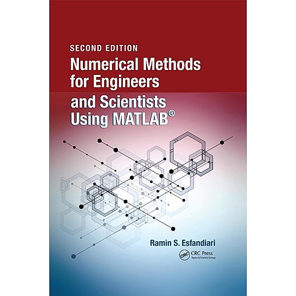 Numerical Methods for Engineers and Scientists Using MATLAB®, Ramin S. Esfandiari