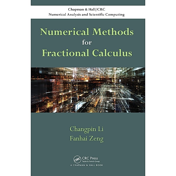 Numerical Methods for Fractional Calculus, Changpin Li, Fanhai Zeng