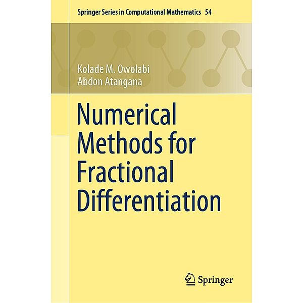 Numerical Methods for Fractional Differentiation / Springer Series in Computational Mathematics Bd.54, Kolade M. Owolabi, Abdon Atangana