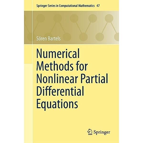 Numerical Methods for Nonlinear Partial Differential Equations / Springer Series in Computational Mathematics Bd.47, Sören Bartels