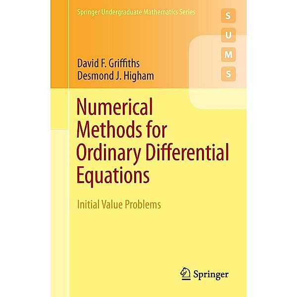 Numerical Methods for Ordinary Differential Equations / Springer Undergraduate Mathematics Series, David F. Griffiths, Desmond J. Higham