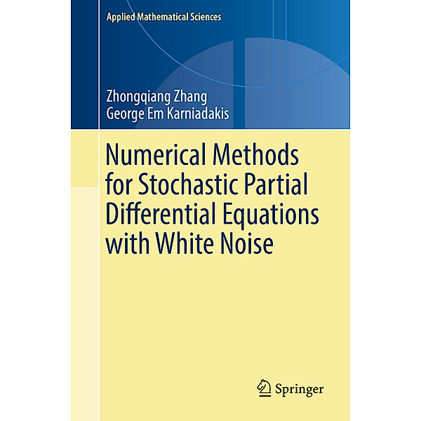 Numerical Methods for Stochastic Partial Differential Equations with White Noise, Zhongqiang Zhang, George Em Karniadakis