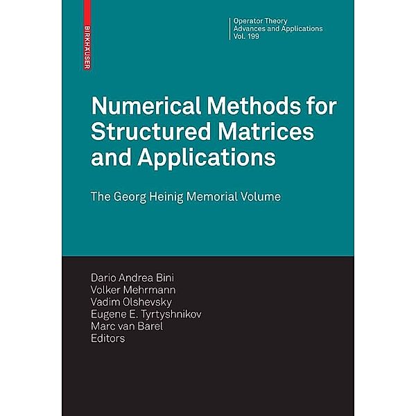 Numerical Methods for Structured Matrices and Applications / Operator Theory: Advances and Applications Bd.199, Volker Mehrmann, Eugene Tyrtsyhnikov, Vadim Olshevsky