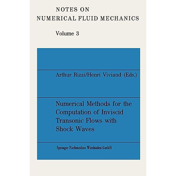 Numerical Methods for the Computation of Inviscid Transonic Flows with Shock Waves / Notes on Numerical Fluid Mechanics Bd.3, Arthur Rizzi, Henri Viviand