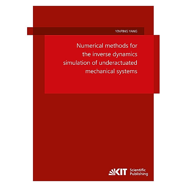 Numerical methods for the inverse dynamics simulation of underactuated mechanical systems, Yinping Yang