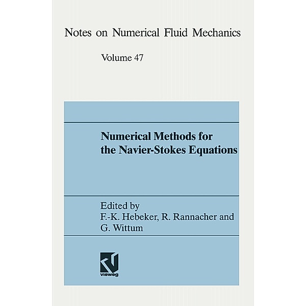 Numerical methods for the Navier-Stokes equations / Notes on Numerical Fluid Mechanics and Multidisciplinary Design Bd.47, Friedrich-Karl Hebeker