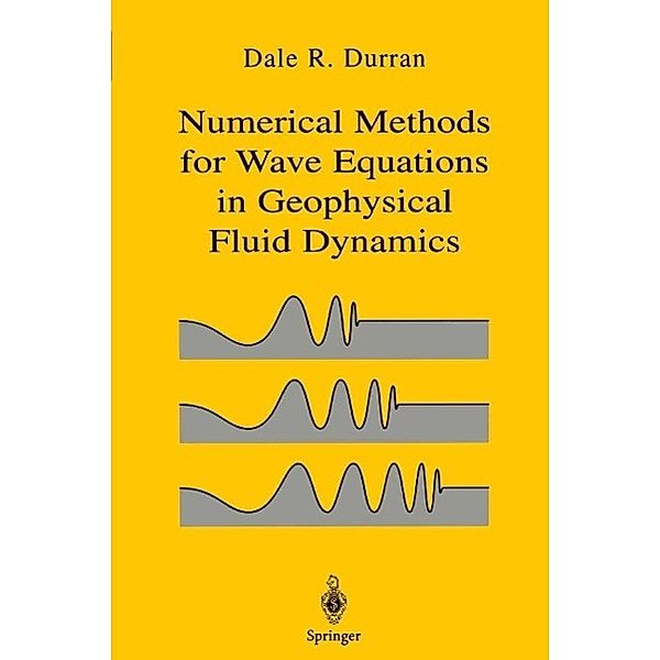 Numerical Methods for Wave Equations in Geophysical Fluid Dynamics / Texts in Applied Mathematics Bd.32, Dale R. Durran