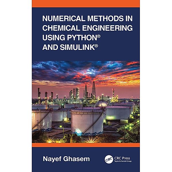 Numerical Methods in Chemical Engineering Using Python® and Simulink®, Nayef Ghasem