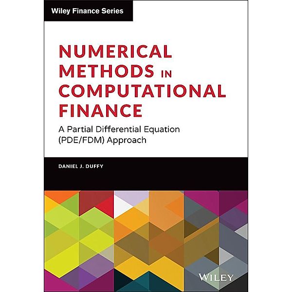 Numerical Methods in Computational Finance / Wiley Finance Editions, Daniel J. Duffy