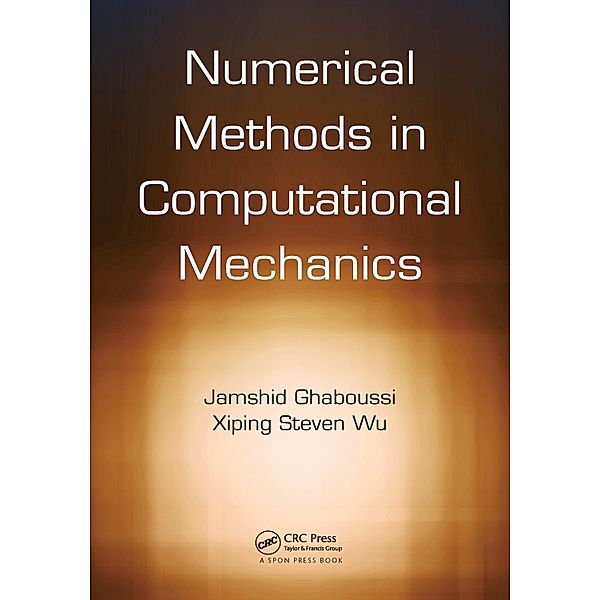 Numerical Methods in Computational Mechanics, Jamshid Ghaboussi, Xiping Steven Wu