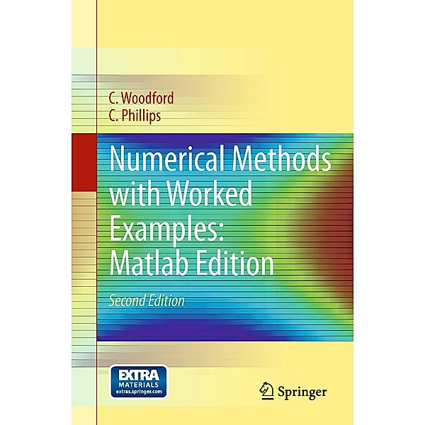 Numerical Methods with Worked Examples: Matlab Edition, C. Woodford, C. Phillips