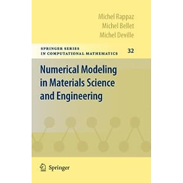 Numerical Modeling in Materials Science and Engineering / Springer Series in Computational Mathematics Bd.32, Michel Rappaz, Michel Bellet, Michel DeVille