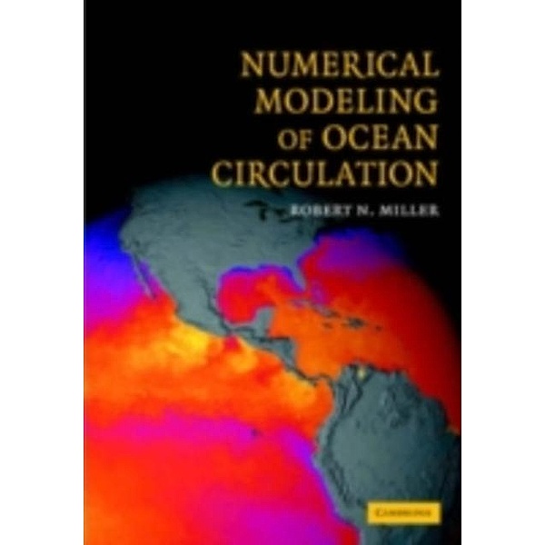 Numerical Modeling of Ocean Circulation, Robert N. Miller