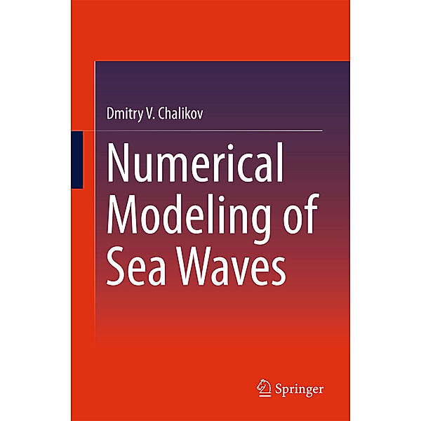 Numerical Modeling of Sea Waves, Dmitry V. Chalikov