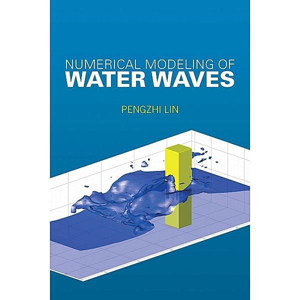 Numerical Modeling of Water Waves, Pengzhi Lin