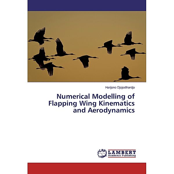Numerical Modelling of Flapping Wing Kinematics and Aerodynamics, Harijono Djojodihardjo