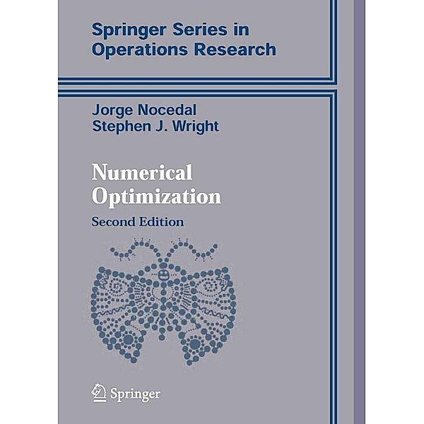 Numerical Optimization / Springer Series in Operations Research and Financial Engineering, Jorge Nocedal, Stephen Wright