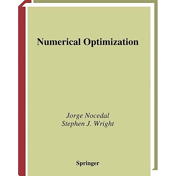 Numerical Optimization / Springer Series in Operations Research and Financial Engineering, Jorge Nocedal, Stephen Wright