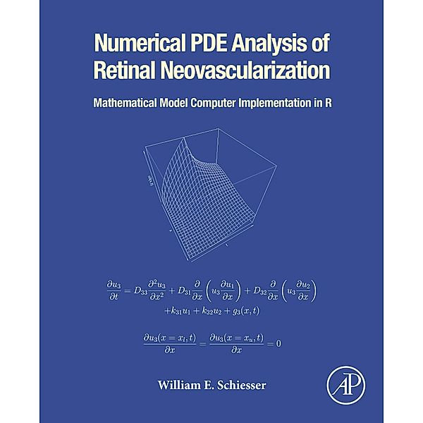 Numerical PDE Analysis of Retinal Neovascularization, William E. Schiesser