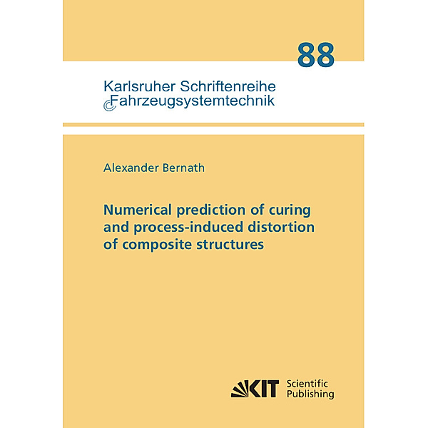 Numerical prediction of curing and process-induced distortion of composite structures, Alexander Bernath
