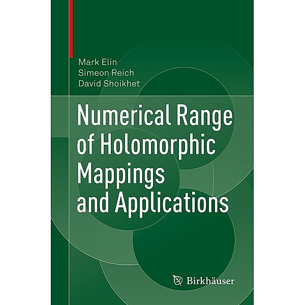 Numerical Range of Holomorphic Mappings and Applications, Mark Elin, Simeon Reich, David Shoikhet