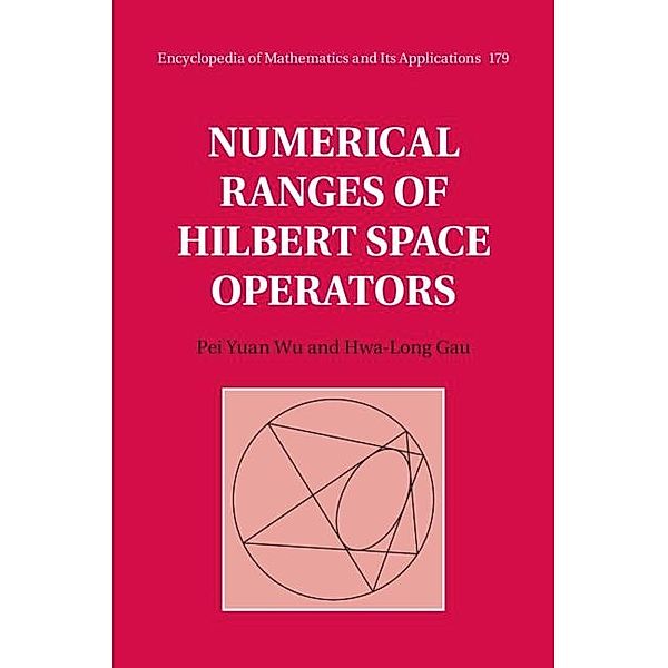 Numerical Ranges of Hilbert Space Operators / Encyclopedia of Mathematics and its Applications, Hwa-Long Gau