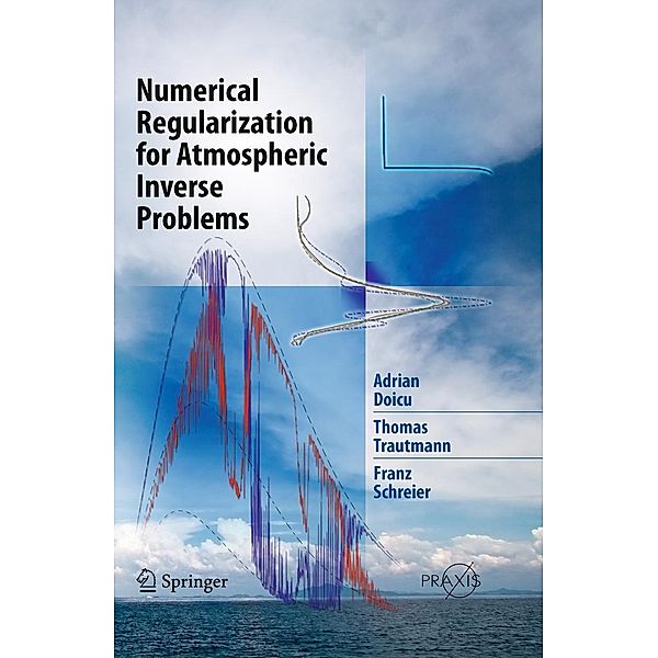 Numerical Regularization for Atmospheric Inverse Problems / Springer Praxis Books, Adrian Doicu, Thomas Trautmann, Franz Schreier