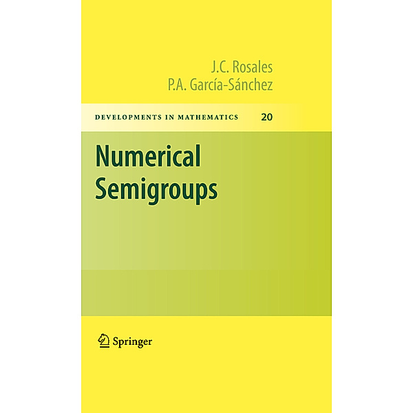 Numerical Semigroups, J.C. Rosales, P. A. García-Sánchez