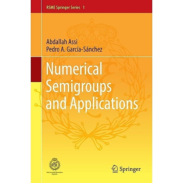 Numerical Semigroups and Applications, Abdallah Assi, Pedro A. García-Sánchez
