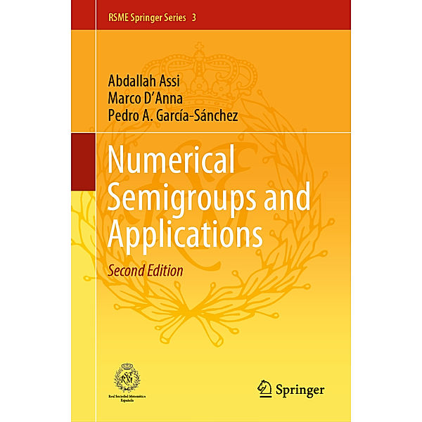 Numerical Semigroups and Applications, Abdallah Assi, Marco D'Anna, Pedro A. García-Sánchez