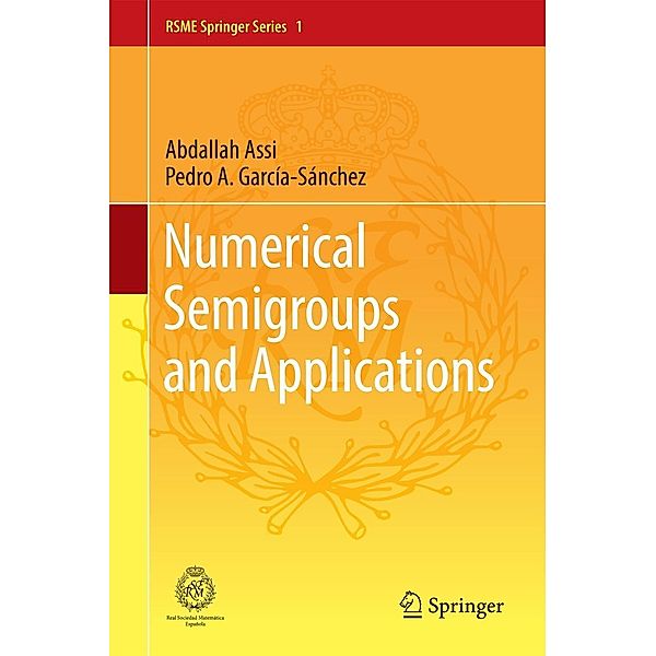 Numerical Semigroups and Applications / RSME Springer Series Bd.1, Abdallah Assi, Pedro A. García-Sánchez
