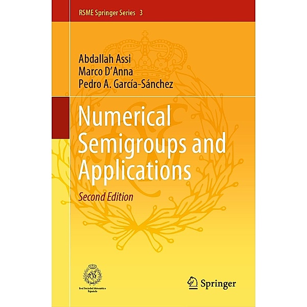 Numerical Semigroups and Applications / RSME Springer Series Bd.3, Abdallah Assi, Marco D'Anna, Pedro A. García-Sánchez