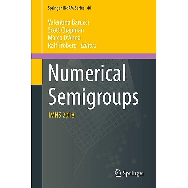 Numerical Semigroups / Springer INdAM Series Bd.40