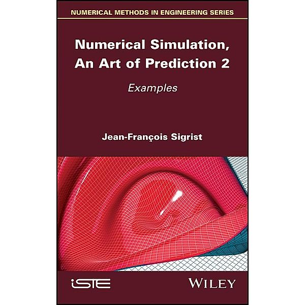 Numerical Simulation, An Art of Prediction, Volume 2, Jean-François Sigrist