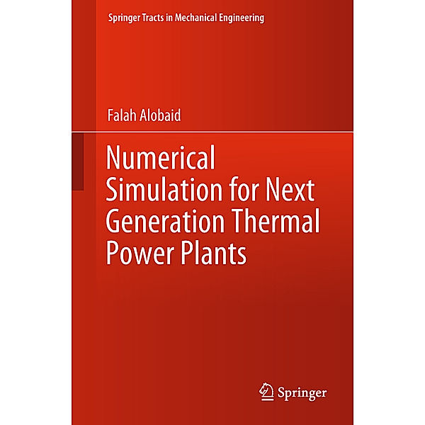 Numerical Simulation for Next Generation Thermal Power Plants, Falah Alobaid