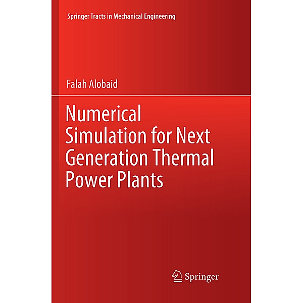 Numerical Simulation for Next Generation Thermal Power Plants, Falah Alobaid