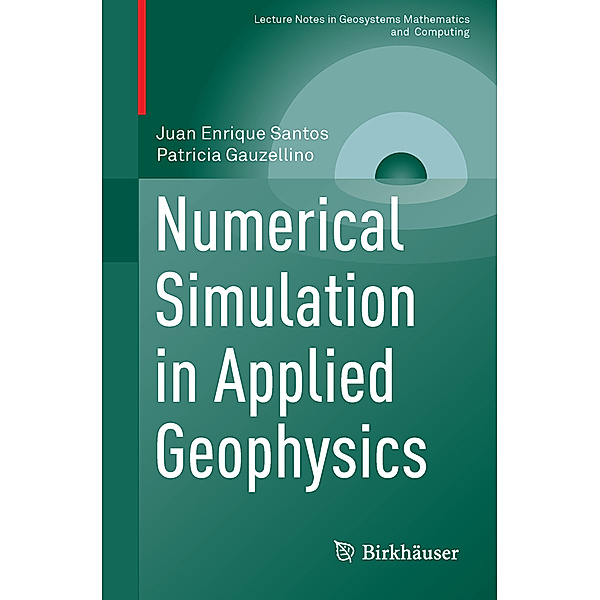Numerical Simulation in Applied Geophysics, Juan Enrique Santos, Patricia Mercedes Gauzellino