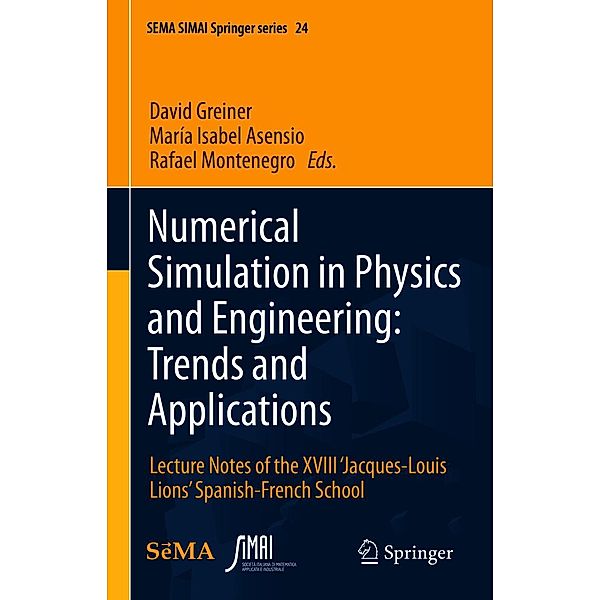 Numerical Simulation in Physics and Engineering: Trends and Applications / SEMA SIMAI Springer Series Bd.24