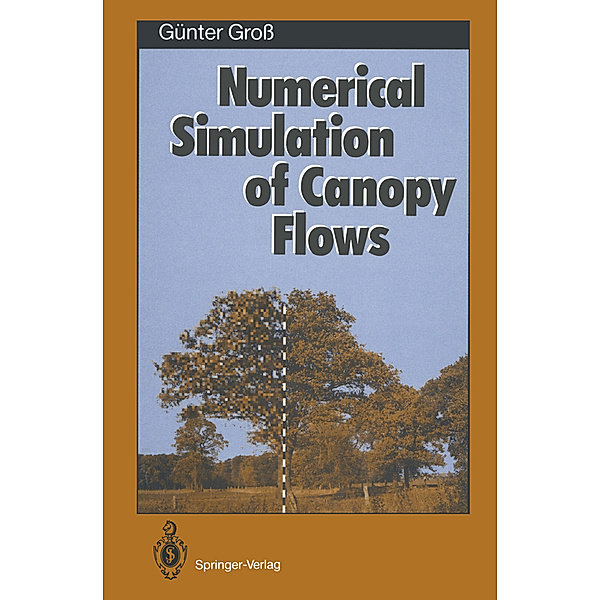 Numerical Simulation of Canopy Flows, Günter Groß