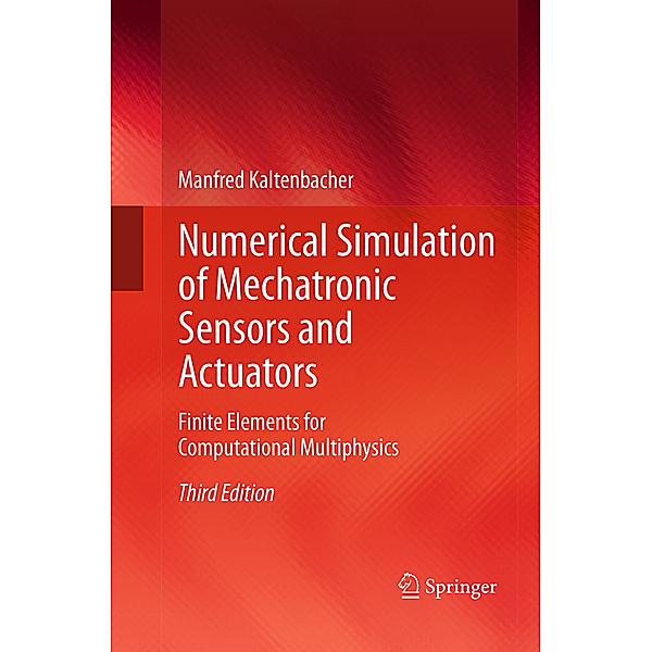 Numerical Simulation of Mechatronic Sensors and Actuators, Manfred Kaltenbacher