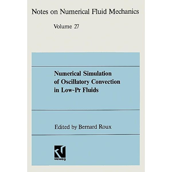 Numerical Simulation of Oscillatory Convection in Low-Pr Fluids / Notes on Numerical Fluid Mechanics and Multidisciplinary Design Bd.27
