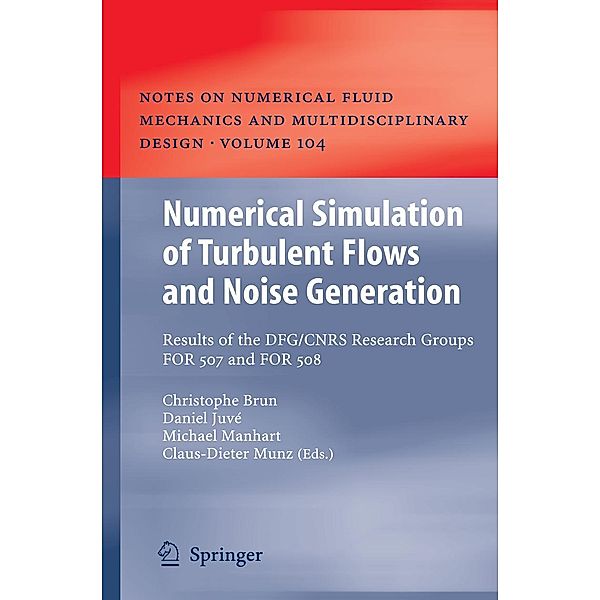 Numerical Simulation of Turbulent Flows and Noise Generation / Notes on Numerical Fluid Mechanics and Multidisciplinary Design Bd.104