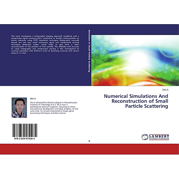 Numerical Simulations And Reconstruction of Small Particle Scattering, Disi A