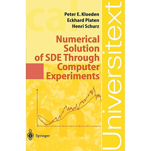 Numerical Solution of SDE Through Computer Experiments / Universitext, Peter Eris Kloeden, Eckhard Platen, Henri Schurz