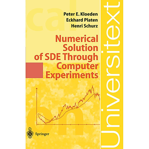 Numerical Solution of SDE Through Computer Experiments, Peter Eris Kloeden, Eckhard Platen, Henri Schurz