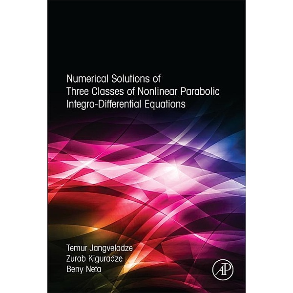 Numerical Solutions of Three Classes of Nonlinear Parabolic Integro-Differential Equations, T. Jangveladze, Z. Kiguradze, Beny Neta