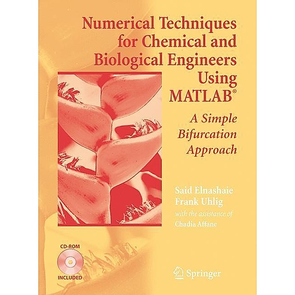 Numerical Techniques for Chemical and Biological Engineers Using MATLAB®, Said S.E.H. Elnashaie, Frank Uhlig