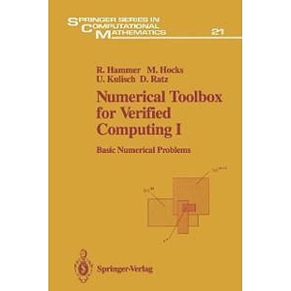 Numerical Toolbox for Verified Computing I / Springer Series in Computational Mathematics Bd.21, Rolf Hammer, Matthias Hocks, Ulrich Kulisch, Dietmar Ratz